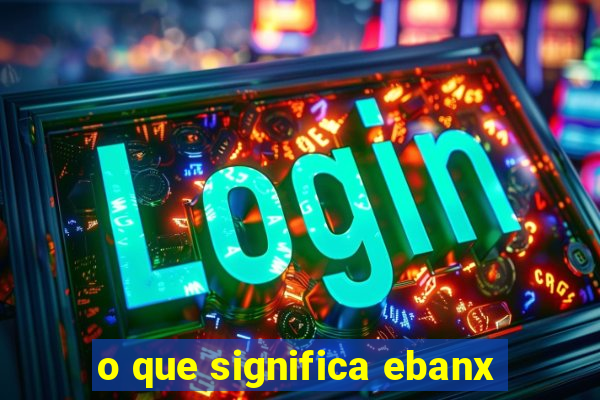 o que significa ebanx